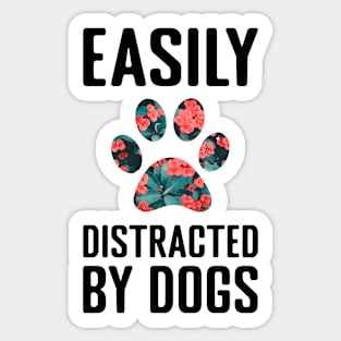 Easily Distracted by Dogs Sticker